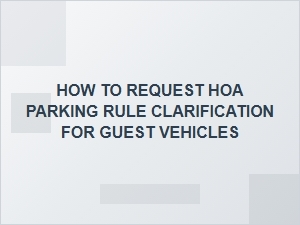 How to Request Hoa Parking Rule Clarification for Guest Vehicles